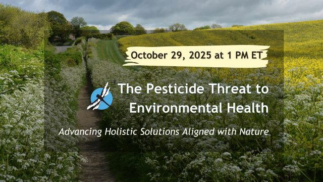 The 42nd National Forum Series, The Pesticide Threat to Environmental Health: Advancing Holistic Solutions Aligned with Nature—scheduled to begin on October 29, 2025, 1:00-3:30pm (Eastern time, US), will focus on aligning land management with nature in response to current chemical-intensive practices that pose a threat to health (see Pesticide-Induced Diseases Database), biodiversity, and climate. The virtual Forum is free to all participants. ➡️ Registration link below. The 42nd National Forum Series, The Pesticide Threat to Environmental Health: Advancing Holistic Solutions Aligned with Nature—scheduled to begin on October 29, 2025, 1:00-3:30pm (Eastern time, US), will focus on aligning land management with nature in response to current chemical-intensive practices that pose a threat to health (see Pesticide-Induced Diseases Database), biodiversity, and climate. The virtual Forum is free to all participants. ➡️ Registration link below.